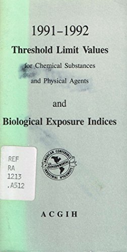 Threshold Limit Values for Chemical Substances & Physical Agents & Biological Exposure Indices, 1991-1992
