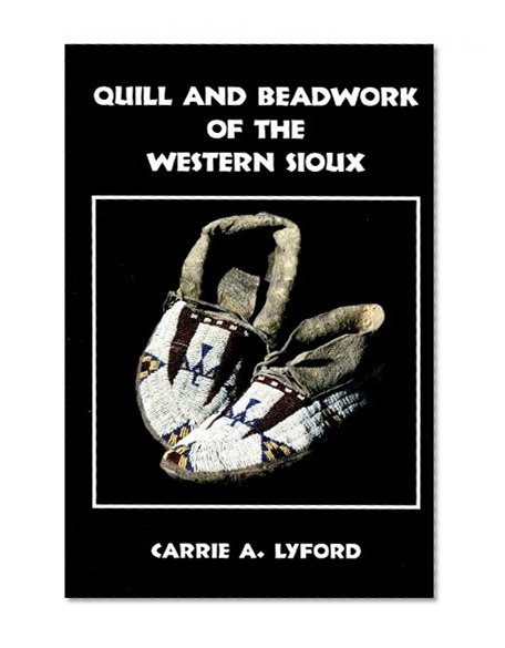 Quill and Beadwork of the Western Sioux