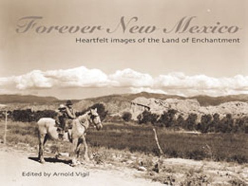Forever New Mexico: Heartfelt Images of the Land of Enchantment