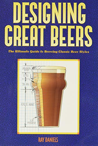 Book Cover Designing Great Beers: The Ultimate Guide to Brewing Classic Beer Styles