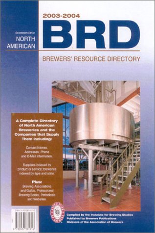 2003-2004 North American Brewer's Resource Directory: A Complete Directory of North American Breweries and the Companies that Supply Them