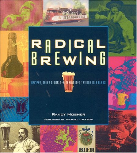 Book Cover Radical Brewing: Recipes, Tales and World-Altering Meditations in a Glass
