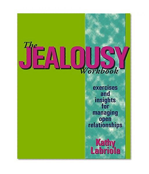 Book Cover The Jealousy Workbook: Exercises and Insights for Managing Open Relationships