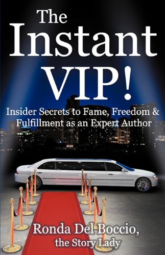 The Instant VIP: Insider Secrets to Fame, Freedom & Fulfillment as an Expert Author