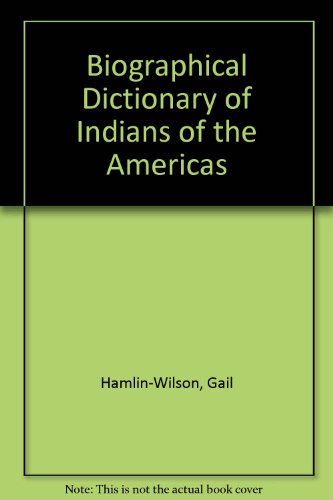 Biographical Dictionary of Indians of the Americas - Second Edition (2 VOL. Set)