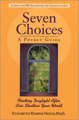 Book Cover Seven Choices: A Pocket Guide: Finding Daylight After Loss Shatters Your World