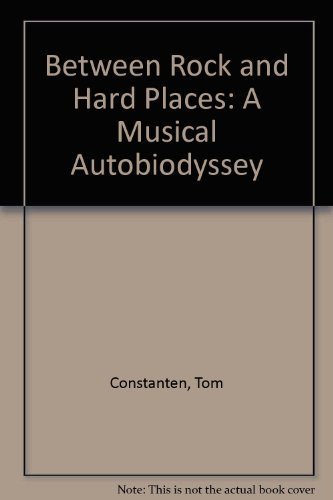 Between Rock and Hard Places: A Musical Autobiodyssey