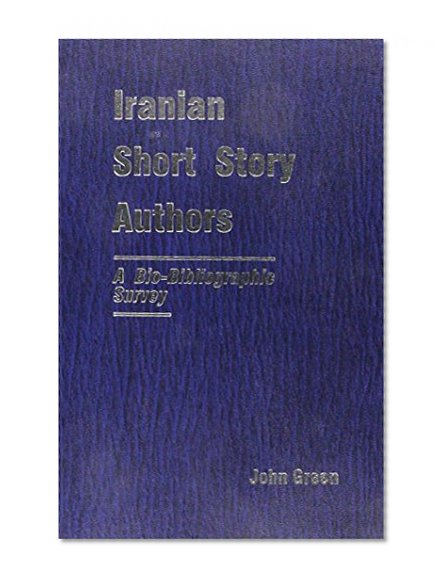 Iranian Short Story Authors: A Bio-Bibliographic Survey