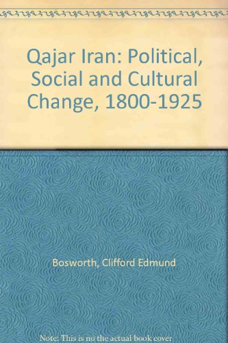 Qajar Iran: Political, Social and Cultural Change, 1800-1925