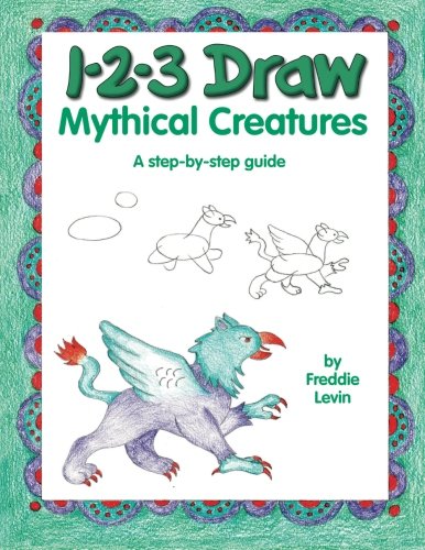 1-2-3 Draw Mythical Creatures: A step-by-step guide