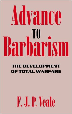 Advance to Barbarism: The Development of Total Warfare from Sarajevo to Hiroshima