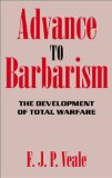 Advance to Barbarism: The Development of Total Warfare from Sarajevo to Hiroshima
