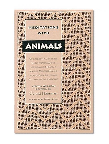Meditations with Animals: A Native American Bestiary