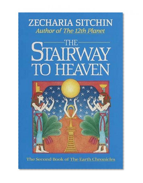 The Stairway to Heaven (Book II) (Earth Chronicles)