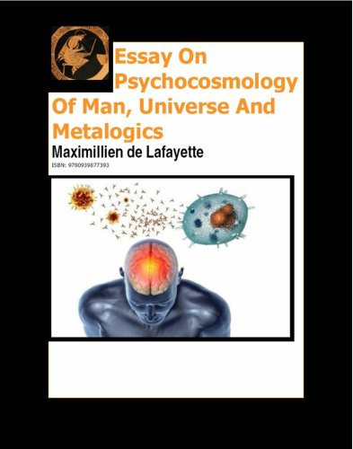 Essay On Psychocosmology Of Man, Universe And Metalogics