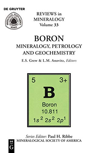 Boron: Mineralogy, Petrology and Geochemistry (Reviews in Mineralogy, V. 33)
