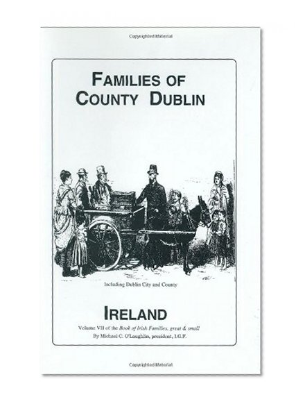 Families of Co. Dublin, Ireland (Book of Irish Families, Great & Small)
