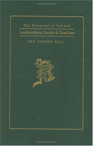 Londonderry Ireland Lands and Families: An Historical and Genealogical Account of the Plantation in Ulster