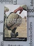 Passion of Command: The Moral Imperative of Leadership