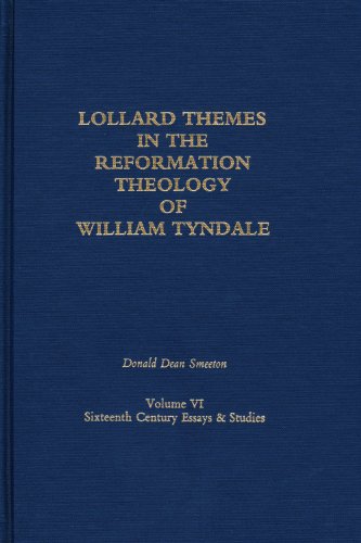 Lollard Themes in the Reformation Theology of William Tyndale (Sixteenth Century Essays & Studies, Vol 6)