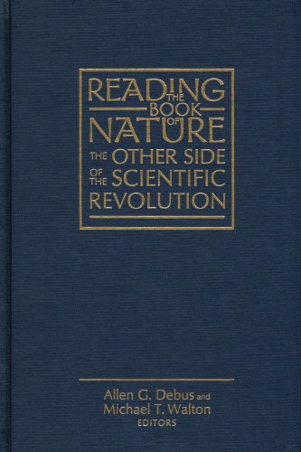 Reading the Book of Nature: The Other Side of the Scientific Revolution (Sixteenth Century Essays and Studies)