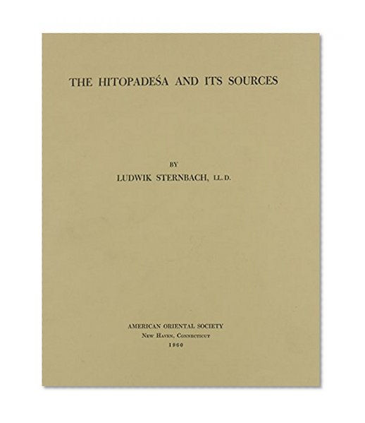 The Hitopadesa and Its Sources (American Oriental Series, Vol 44)