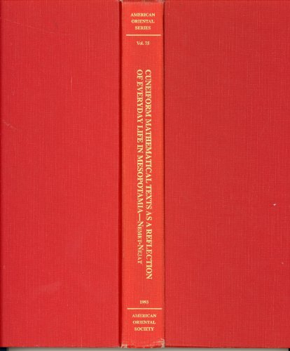 Cuneiform Mathematical Texts As a Reflection of Everyday Life in Mesopotamia (American Oriental Series)