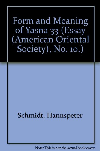 Form and Meaning of Yasna 33 (Essay (American Oriental Society), No. 10.)