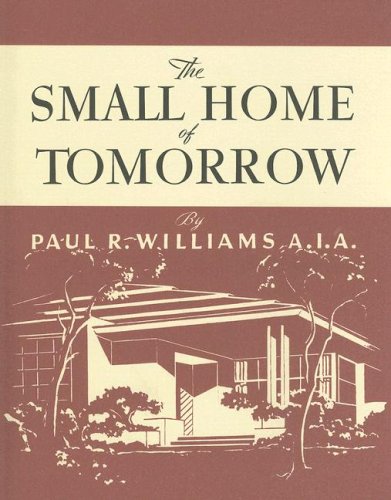 Book Cover The Small Home of Tomorrow (California Architecture and Architects)