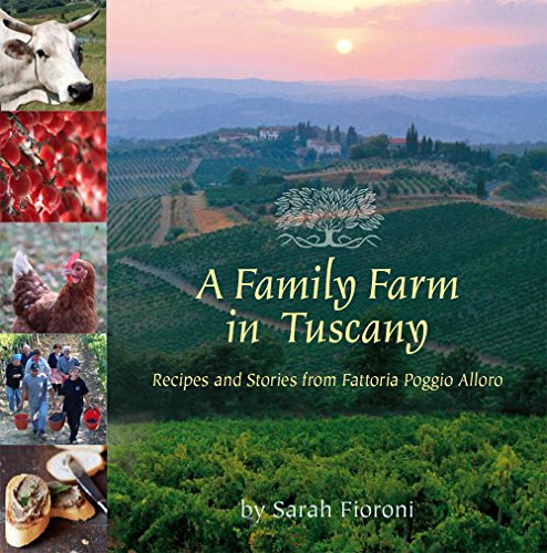 Book Cover A Family Farm in Tuscany: Recipes and Stories from Fattoria Poggio Alloro