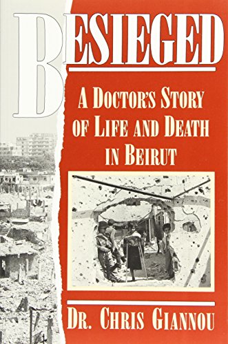 Besieged: A Doctor's Story of Life and Death in Beirut