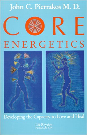 Book Cover Core Energetics: Developing the Capacity to Love and Heal