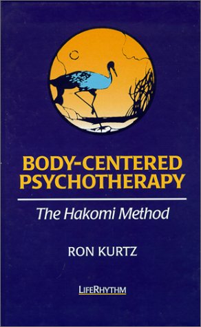 Book Cover Body-Centered Psychotherapy: The Hakomi Method : The Integrated Use of Mindfulness, Nonviolence and the Body