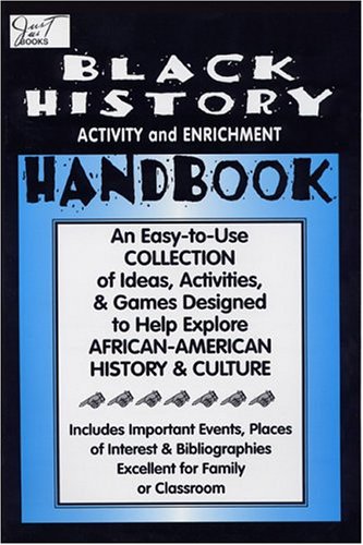 Black History Month Activity and Enrichment Handbook: An Easy-To-Use Collection of Ideas, Activities & Games Designed to Help Explore African-American