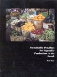 Sustainable Practices for Vegetable Production in the South