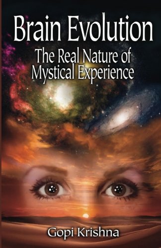 Brain Evolution:  The Real Nature of Mystical Experience: The Real Nature of Mystical Experiene
