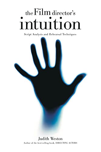 Book Cover The Film Director's Intuition: Script Analysis and Rehearsal Techniques