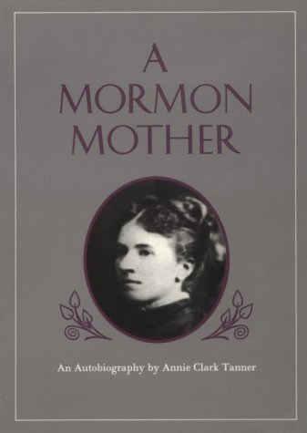 Book Cover Mormon Mother: An Autobiography by Annie Clark Tanner
