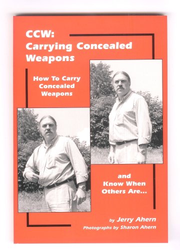 CCW: Carrying Concealed Weapons - How to Carry Concealed Weapons and Know When Others Are...