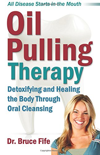 Book Cover Oil Pulling Therapy: Detoxifying and Healing the Body Through Oral Cleansing