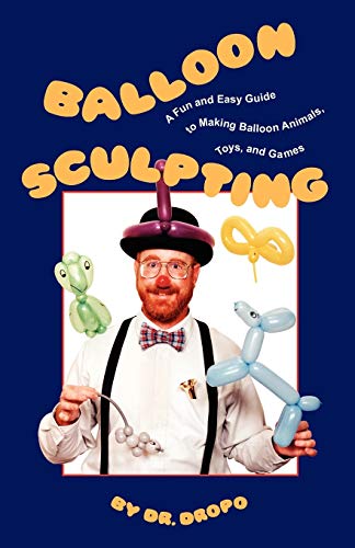 Book Cover Balloon Sculpting: A Fun and Easy Guide to Making Balloon Animals, Toys, and Games