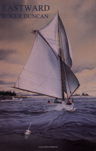 Eastward: A Maine Cruise in a Friendship Sloop