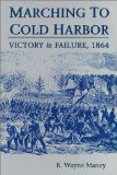 Marching to Cold Harbor: Victory and Failure, 1864