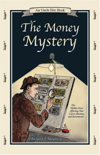 Book Cover The Money Mystery: The Hidden Force Affecting Your Career, Business, and Investments (An Uncle Eric Book)