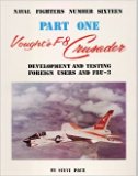 Vought's F-8 Crusader: Development and Testing, Foreign Users and the XF8U-3 (Naval Fighter series, number 16)