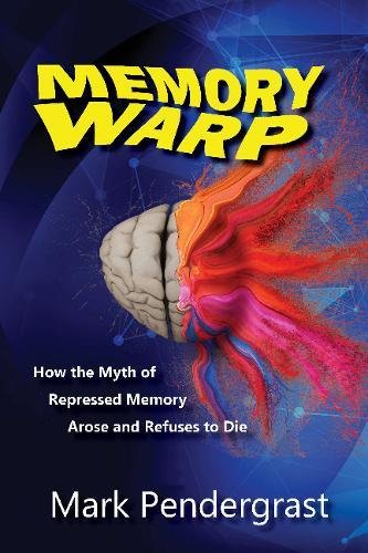 Book Cover Memory Warp: How the Myth of Repressed Memory Arose and Refuses to Die