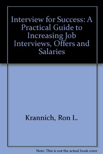 Interview for Success: A Practical Guide to Increasing Job Interviews, Offers and Salaries