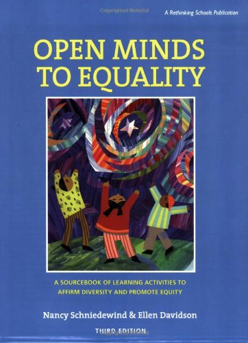 Open Minds to Equality: A Sourcebook of Learning Activities to Affirm Diversity and Promote Equity, 3rd Edition