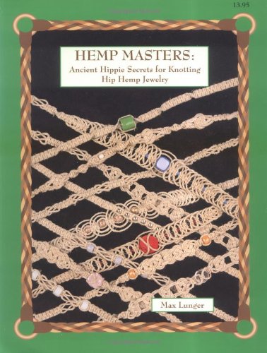 Book Cover Hemp Masters: Ancient Hippie Secrets for Knotting Hip Hemp Jewelry
