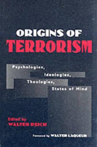 Book Cover Origins of Terrorism: Psychologies, Ideologies, Theologies, States of Mind